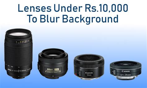 4 Camera Lenses Under Rs.10,000 to Get Background Blur Effect