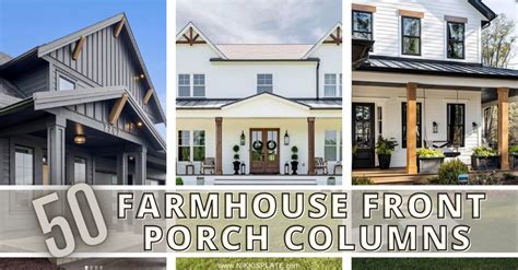 50 Beautiful Farmhouse Porch Columns For a Grand Entrance - NP