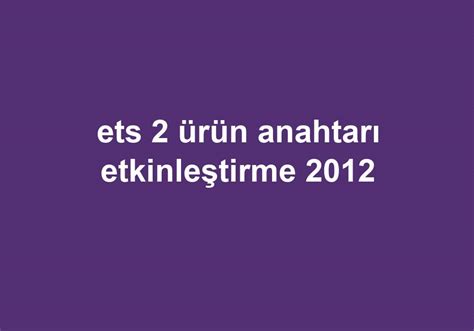 Ets 2 Ürün Anahtarı Etkinleştirme 2012 – Gezginler