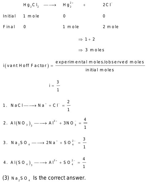 128. Which one has same Van't Hoff factor i as that of Hg2Cl2: (1) NaCl (3) Al(NO3)3 (2) Na2SO4 ...