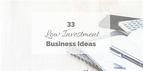 33 Low Investment Business Ideas You Can Start Now!