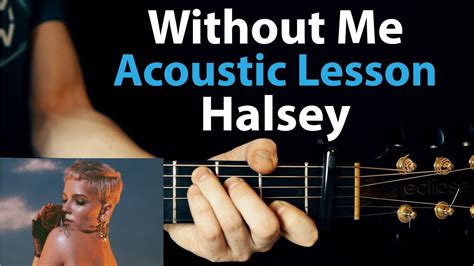 Halsey - Without Me: Acoustic Guitar Lesson/Tutorial 🎸How to Play Chords/Rhythms - YouTube