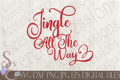 Jingle All The Way By SecretExpressionsSVG | TheHungryJPEG