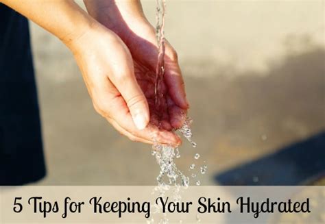 This, That and a Little More: 5 Tips for Keeping Your Skin Hydrated