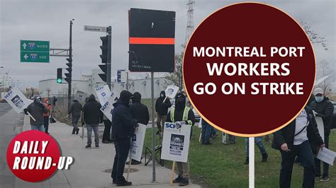 Port workers strike against extended shifts and no contract in Canada and other stories ...