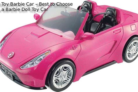 Toy Barbie Car – Best to choose a Barbie Doll toy car