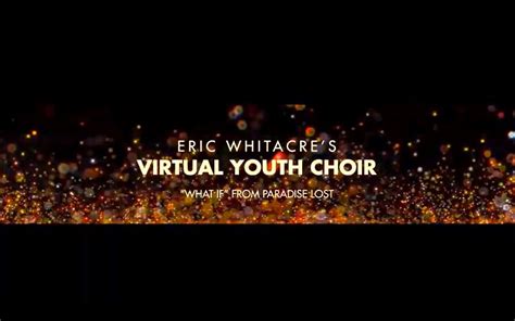 Eric Whitacre's Virtual Youth Choir - What If_哔哩哔哩_bilibili