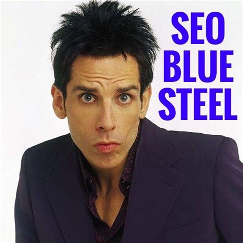 - Zoolander has Blue Steel - We we have SEO #SEO #Zoolander #BlueSteel Iconic Movie Characters ...