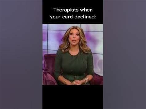 Therapists when your card declined [Meme] - YouTube