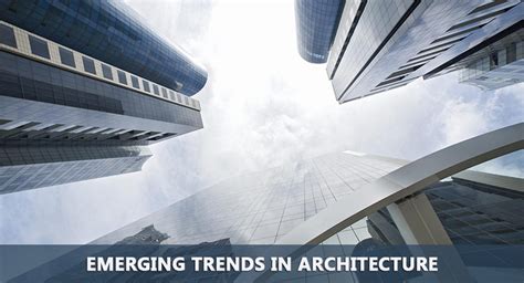 Emerging Trends in Architecture - Architecture Trends