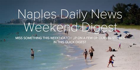 Naples Daily News Weekend Digest