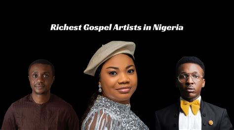 The 10 Richest Gospel Artists in Nigeria - The Info Worth