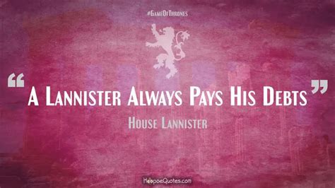 A Lannister Always Pays His Debts - HoopoeQuotes