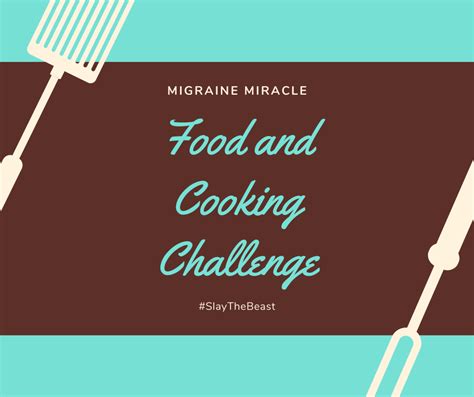 Food and Cooking Challenge - My Migraine Miracle