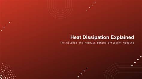 Heat Dissipation: Science and Formula for Efficient Cooling