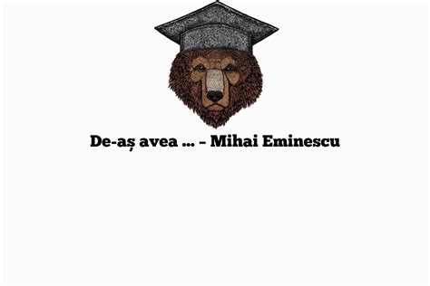 De-aș avea ... - poezie Mihai Eminescu - Corect Gramatical