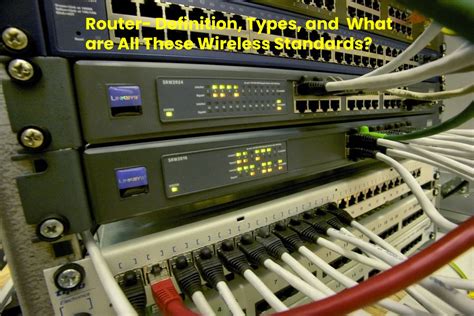 Router- Definition, Types, and What are All These Wireless Standards?