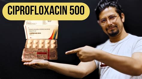 Ciprofloxacin 500 mg | Ciprofloxacin dose | Ciprofloxacin side effects ...