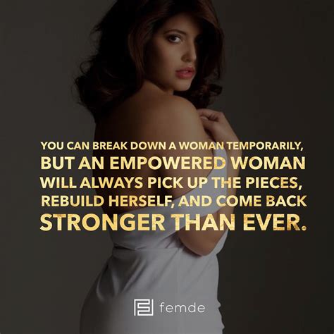 When a woman is empowered she has the strength and power to achieve her maximum potential ...