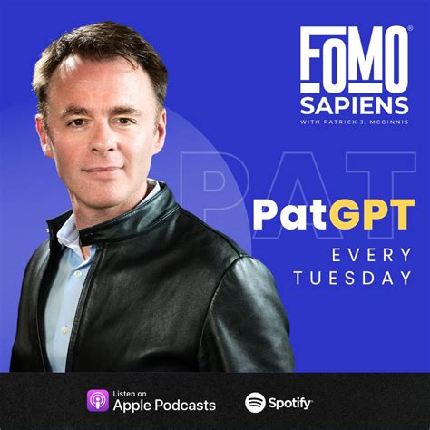 Pat GPT Rewinds: Key Lessons from the Early 2000s – FOMO Sapiens with Patrick J. McGinnis ...