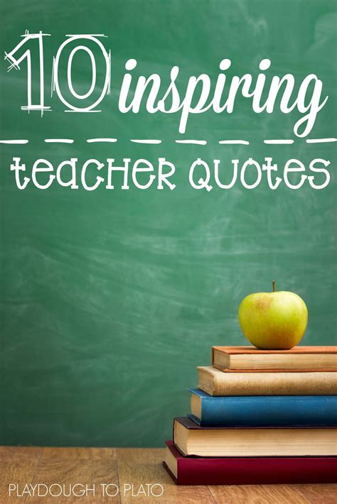 10 Inspiring Teacher Quotes - Playdough To Plato