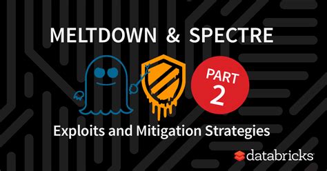 Meltdown and Spectre: Exploits and Mitigation Strategies - The Databricks Blog