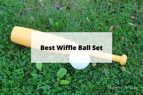 Best Wiffle Ball Set for 2022: How to Choose the Right Wiffle Bat and Ball - Make for the Lake