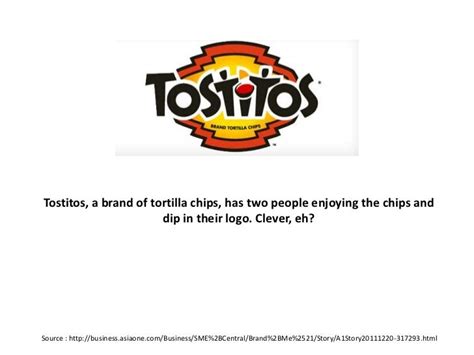 Tostitos, a brand of tortilla