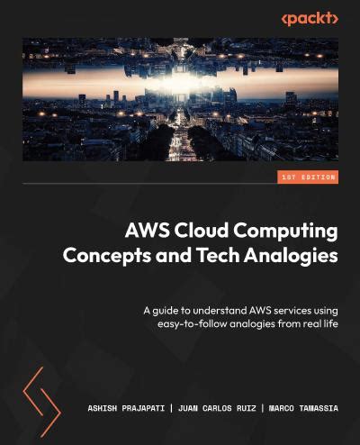 AWS Cloud Computing Concepts and Tech Analogies: A guide to understand AWS services using easy ...