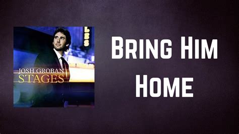 Josh Groban - Bring Him Home (Lyrics) - YouTube