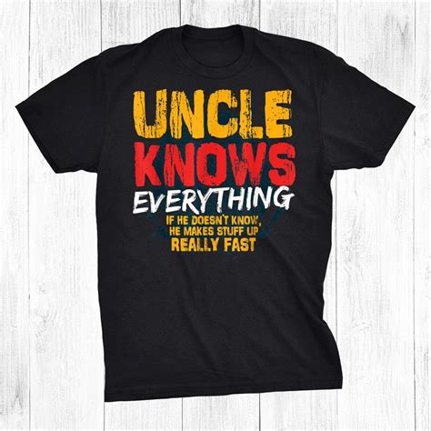 Uncle Knows Everything Funny Uncle Shirt - TeeUni