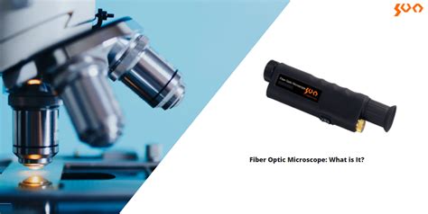 Fiber Optic Microscope: What is It? – Sun Telecom_Fiber Optic Solutions Provider