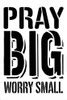 Pray Big Worry Small Stencil by StudioR12 | Christian & Inspirational Wall Art | Rustic ...