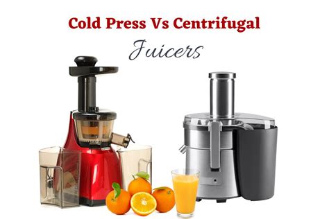 Cold Press Vs Centrifugal Juicer - Which Is Better?