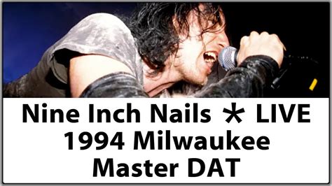 Nine Inch Nails Live 1994 Sept 7 Milwaukee Riverside Theatre Concert Performance from Orig ...