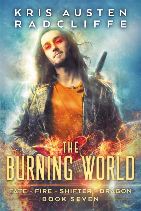 The Burning World: World on Fire Book 7 - Books by Kris Austen Radcliffe