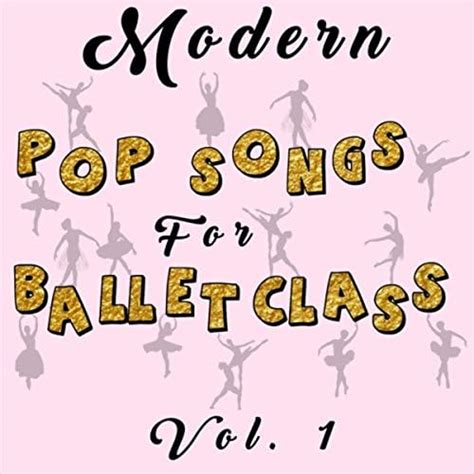 Modern Pop Songs for Ballet Class, Vol. 1 by A Dancer's Delight on ...