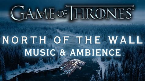 Winter North of the Wall: Game of Thrones | Soundscape for Relaxation ...