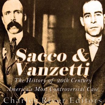 Sacco and Vanzetti: The History of 20th Century America's Most Controversial Case by Charles ...