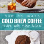 Homemade Cold Brew Coffee Recipe (Without Any Fancy Equipment) - Baked, Brewed, Beautiful