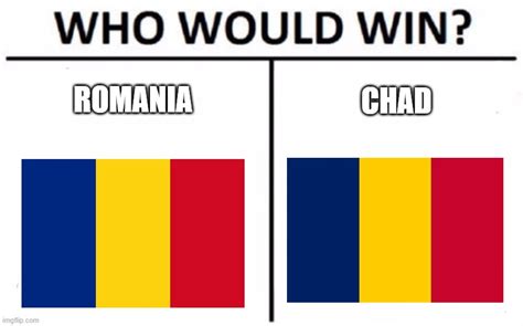 WHO WOULD WIN: Romania VS Chad - Imgflip