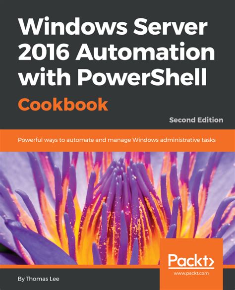 Windows Server 2016 Automation with PowerShell Cookbook - Second Edition