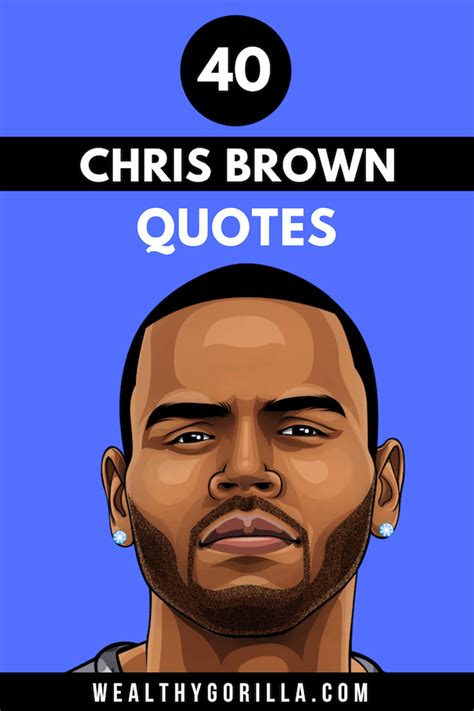 40 Inspirational Chris Brown Quotes (2024) | Wealthy Gorilla