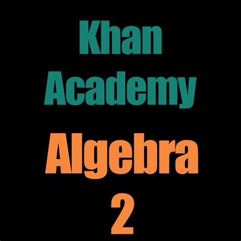 Khan Academy: Algebra 2 by Ximarc Studios Inc.