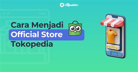 Cara Menjadi Official Store Tokopedia, Ini Proses dan Syaratnya! - Plugin Ongkos Kirim