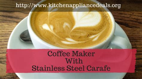 Top Rated Coffee Maker Stainless Steel Thermal Carafe - Kitchen Appliance Deals