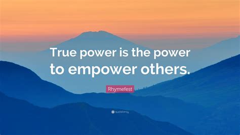 Rhymefest Quote: “True power is the power to empower others.” (7 wallpapers) - Quotefancy