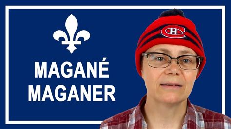 Parles-tu québécois? MAGANÉ, MAGANER – Wandering French