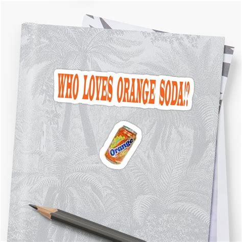 "Who Loves Orange Soda!? (Kenan & Kel)" Sticker by LittleMermaid87 | Redbubble