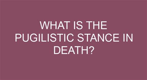 What Is The Pugilistic Stance In Death?